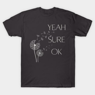 Yeah Sure OK T-Shirt